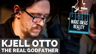The Real Godfather of Making - Kjell Otto  (Make Ideas Reality Podcast)