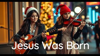 Jesus Was Born - Christmas Song - #christmas