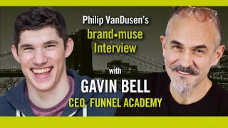 Brand•Muse Interview with Gavin Bell, CEO, Funnel Academy and Philip VanDusen
