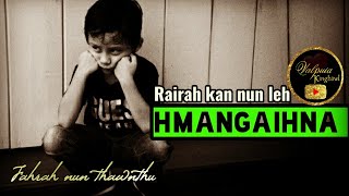 RAIRAH KAN NUN LEH HMANGAIHNA || Ziaktu : Engtea Fanai