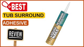 ✅ Best Tub Surround Adhesive In 2023 ✨ Top Items Tested From Amazon