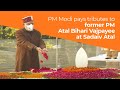 PM Modi pays tributes to former PM Atal Bihari Vajpayee at Sadaiv Atal