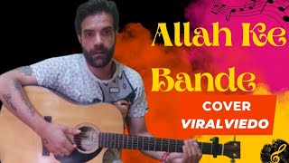 Allah Ke Bande | Kailash Kher | Allah Cover | Viral Viedo | Guitar Cover | Vocal | Acoustic | #Cover