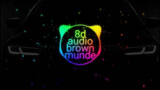 BROWN MUNDE 8d AUDIO || brown munde 8d audio || 🔥🔥