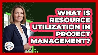 What Is Resource Utilization In Project Management?