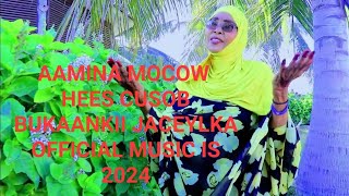 AAMINA MOCOW | BUKAANKII JACEYLKA | NEW SONG | OFFICIAL VIDEO 2024