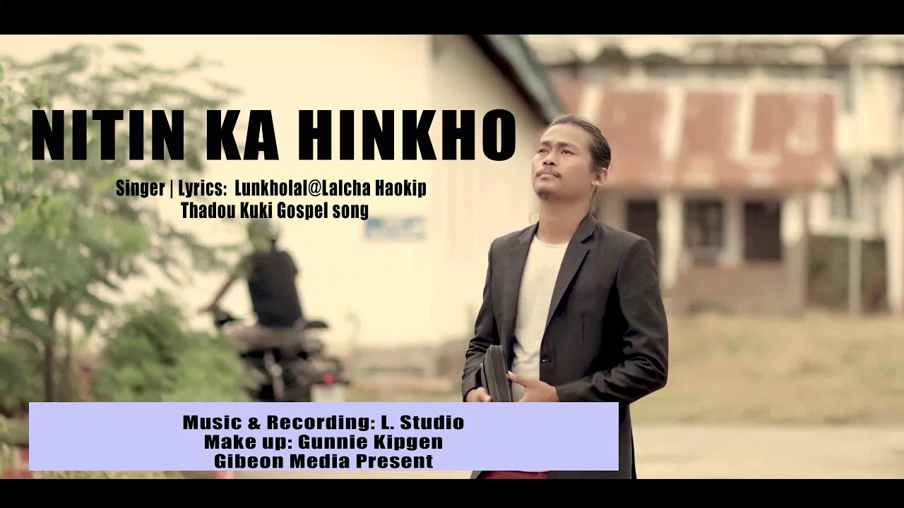 Nitin Kahinkho Lunkholal Lalcha Haokip Thadou Kuki Gospel Song
