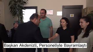 Başkan Akdenizli, Personeliyle Bayramlaştı