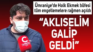 Ümraniye'de Halk Ekmek büfesi tüm engellemelere rağmen açıldı I SOKAK RÖPORTAJI