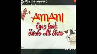 Eyaz feat  Isiolo All Stars - Amani (Official Audio)