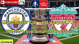 Manchester City vs. Liverpool | 2021–22 FA Cup Semi-Final | Predictions FIFA 22