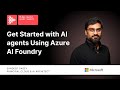 Get Started with AI Agents Using Azure AI Foundry | Sandeep Gadey, Microsoft