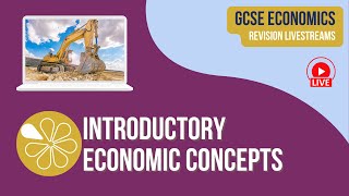 Introductory Economic Concepts | GCSE Economics Live Revision for 2024 Exams