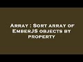 Array : Sort array of EmberJS objects by property