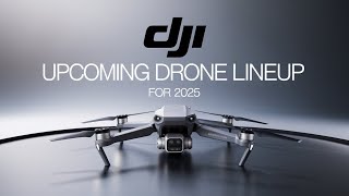 DJI Upcoming Drone Lineup 2025: Exciting Leaks \u0026 Predictions!