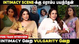 Intimacy Scene நடிக்கிறதுக்கு ஒரு Comfort வேணும் | Sakshi and Chandhini Interview | Fire