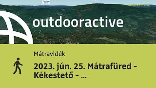 2023. jún. 25. Mátrafüred - Kékestető - Mátraháza - Mátrafüred