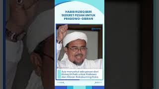 Habib Rizieq Beri Sederet Pesan untuk Prabowo Gibran sebelum Dilantik