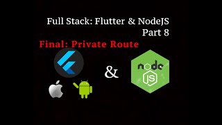 Full Stack Flutter & Node.js Authentication Part 8 Final- Private Route