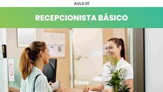 AULA 01: CURSO GRATUITO de RECEPCIONISTA BÁSICO | Edune Cursos