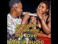 MY LOVE BY PRINCE BEN FT LODIKANAJI official audio kasese music