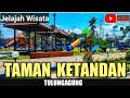 TAMAN KETANDAN - TULUNGAGUNG [JELAJAH WISATA]