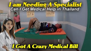 I Need A Specialist, Can I get Medical Help in Thailand? I Got a Crazy Medical Bill.