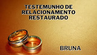 TESTEMUNHO DE CASAMENTO RESTAURADO - BRUNA