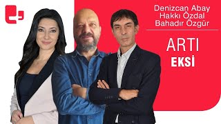 Denizcan Abay, Hakkı Özdal ve Bahadır Özgür ile Artı Eksi (17 Nisan 2023)