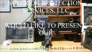 Superior Protection Services, LLC CUSTOM AR BUILD #1