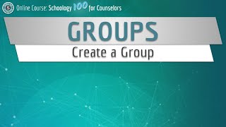 Schoology Groups (Lesson 1a - Create a Group)