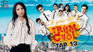 Tập 13 Phần 1 CÔ GIÁO TÔI LÀ TRÙM CUỐI | My Teacher Is Big Boss Eps.13 | Sự nổi dậy | Thiên An