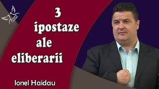 Ionel Haidau - 3 ipostaze ale eliberarii | 2 Imparati 24:8-9| PREDICI