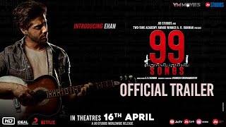 99 Songs - Official Trailer (Hindi) @ARRahman  | Ehan Bhatt | Edilsy | Vishwesh Krishnamoorthy