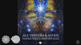Ace Ventura & Astrix - Pranava (Ranji & Mind Spin Remix)