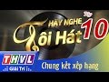 THVL | Hãy nghe tôi hát - Tập 10: Chung kết xếp hạng