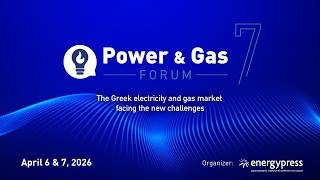 7th Power & Gas Forum | Energypress | GR - 07.04.2026