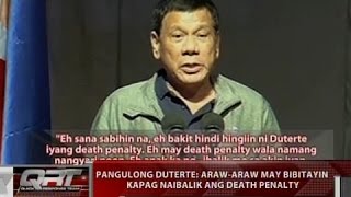 QRT: Pang. Duterte: Araw-araw may bibitayin kapag naibalik ang death penalty