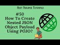 50. |Rest Assured| How To Create Nested JSON Object Payload Using POJO?