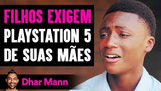 FILHOS EXIGEM Playstation 5 De Suas Mães | Dhar Mann