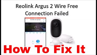 How To Fix Connection Failed on Reolink Argus 2 Sercurity Camera