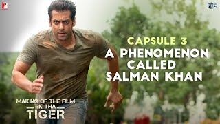 Making Of The Film - Ek Tha Tiger | Capsule 3: A Phenomenon called Salman Khan