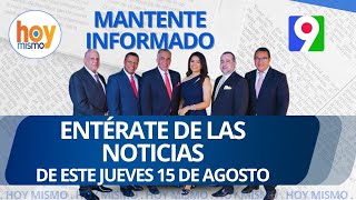 Titulares de prensa dominicana jueves 15 de agosto 2024 | Hoy Mismo