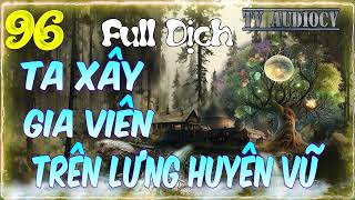 [Tập 96] Ta Xây Gia Viên Trên Lưng Huyền Vũ Chương 1707-1724