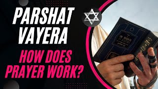 Parshat Vayera How does prayer work?