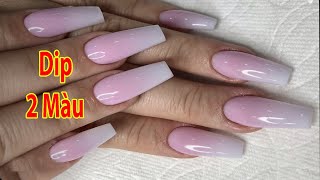 Dip 2 Màu Ombre Pink \u0026 White - Thợ Mới Nên Biết - Dipping Ombre