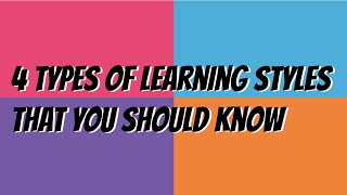 4 Types of Learning Styles For Various Students
