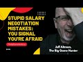 Stupid Salary Negotiation Mistakes: You Signal You're Afraid | JobSearchTV.com