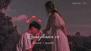 Raanjhana ve || Lofi Rimex || Romantic Lofi Song || slowed reverb ||@Riyad_Ahmed_Nirob
