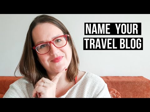 TRAVEL BLOG NAMES: Naming Your Travel Blog, How NOT to Name Your Travel Blog and Blog Name Ideas